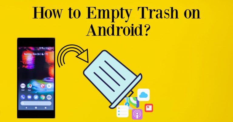 2 Methods to Empty Trash on Android