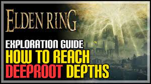 How to Get to Deeproot Depths