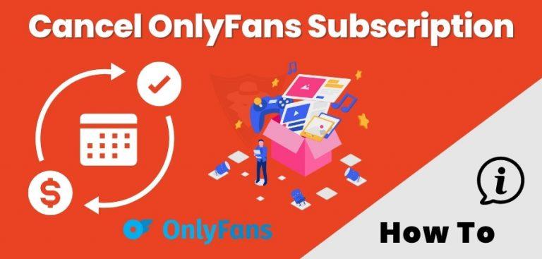 8 Steps to cancel Onlyfans subscription