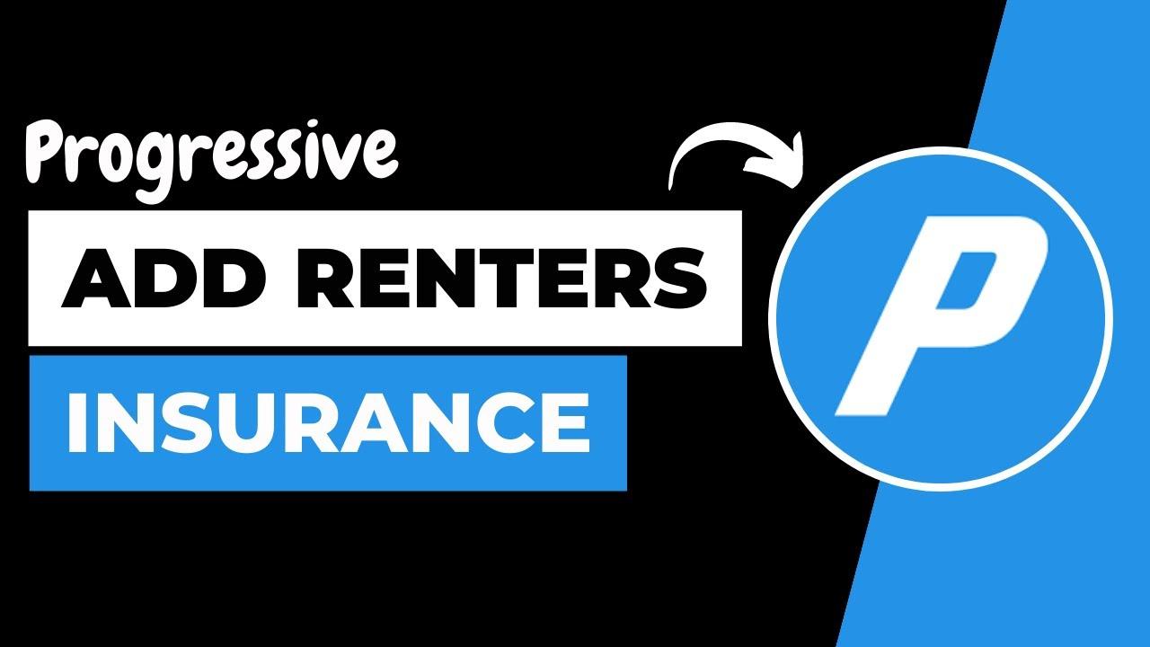 7 Steps to add Renters Insurance to Progressive Auto