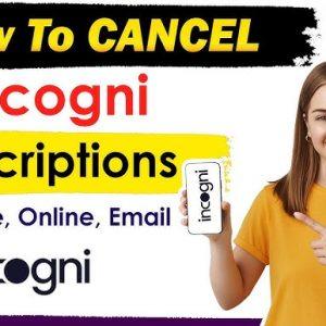6 Steps to Cancel Incogni Subscription