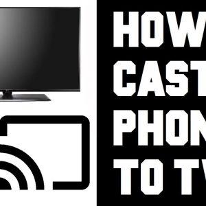 4 Ways to Cast Phone to TV Full Screen